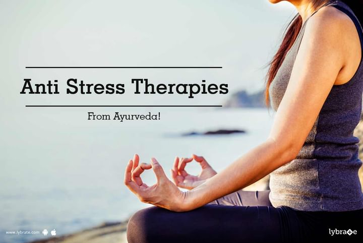 Anti Stress Therapies From Ayurveda By Dr Pankaj Nahata Lybrate 