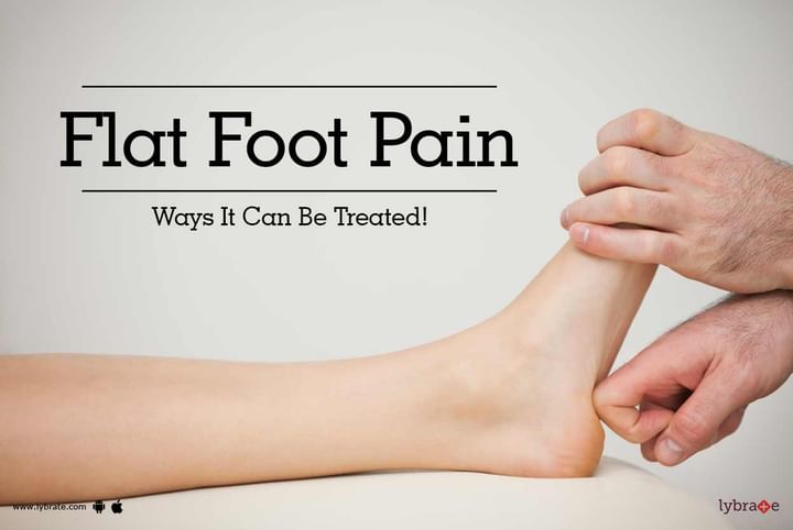 Flat Foot Pain - Ways It Can Be Treated! - By Dr. Vipul Khera | Lybrate
