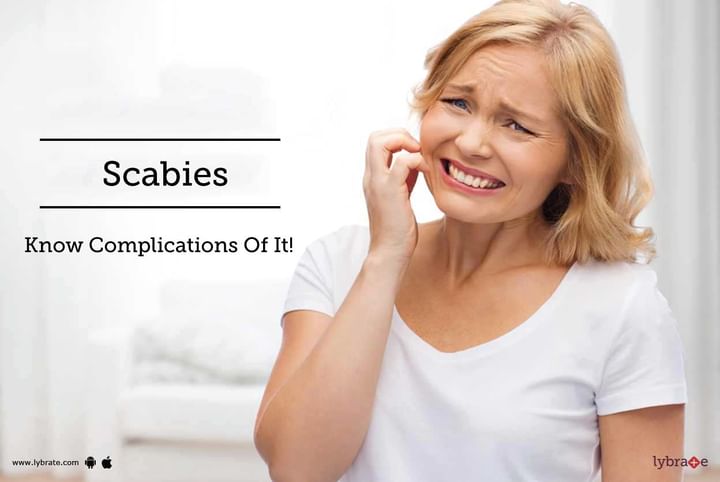 Scabies Know Complications Of It By Dr Rashmi Gujalwar Lybrate