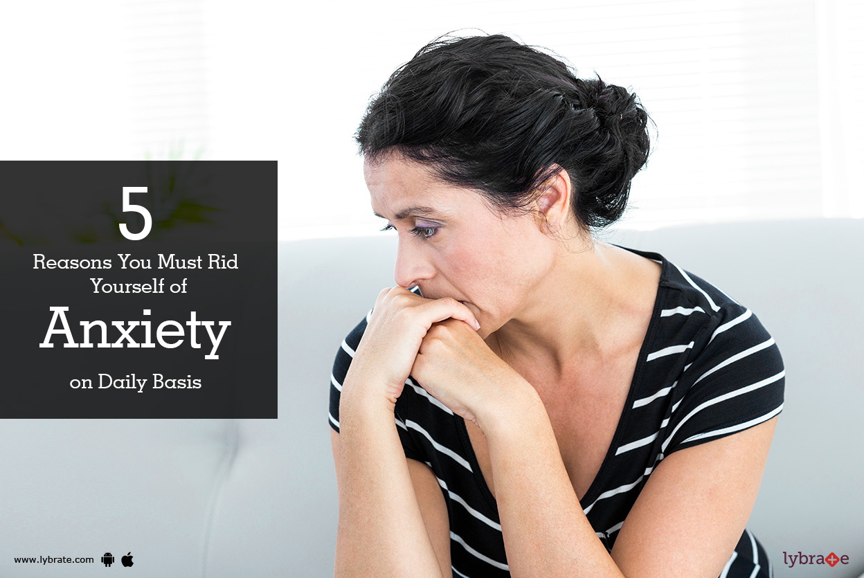 5 Reasons You Must Rid Yourself of Anxiety on Daily Basis - By Dr. Armaan Pandey