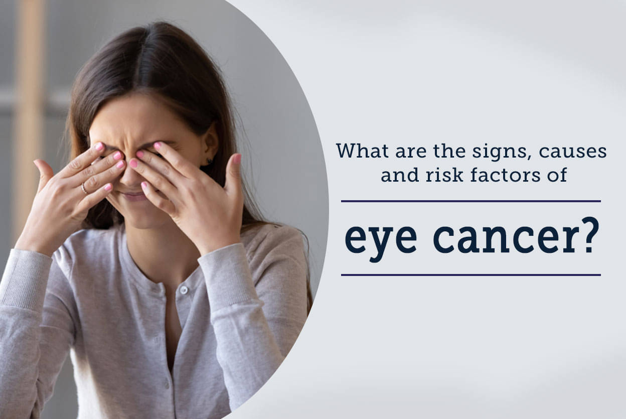 What Are The Signs, Causes And Risk Factors Of Eye Cancer