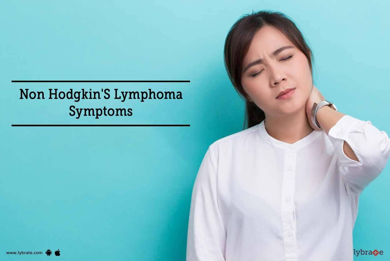 Non Hodgkin Lymphoma Symptoms: First Signs When You Might Be Having Non