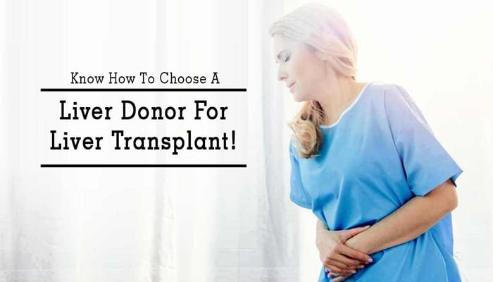Know How To Choose A Liver Donor For Liver Transplant!