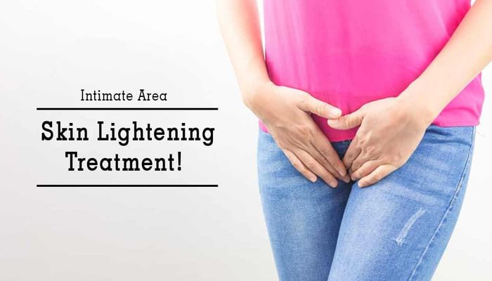 Intimate Area Skin Lightening Treatment!