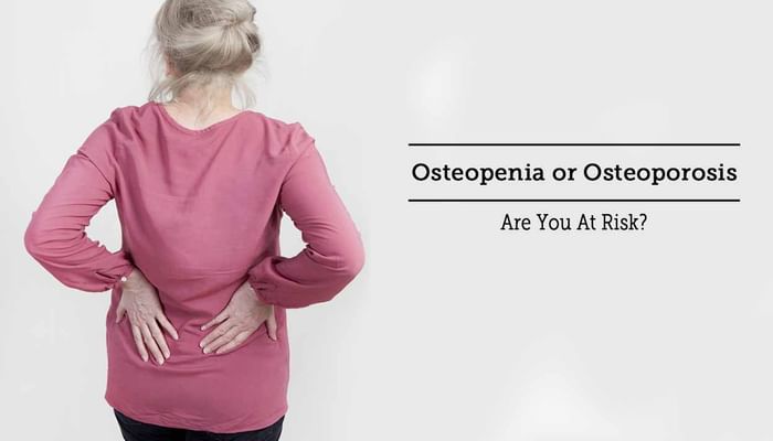 Osteopenia or Osteoporosis - Are You At Risk?
