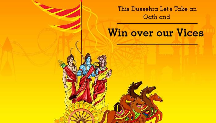 This Dussehra Let's Take an Oath and Win over our Vices