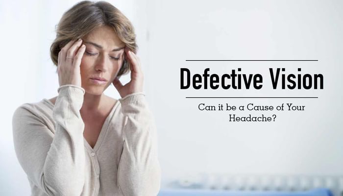 Defective Vision - Can it be a Cause of Your Headache?