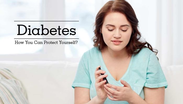 Diabetes - How You Can Protect Yourself?
