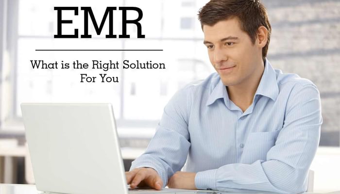 EMR: What is the Right Solution For You