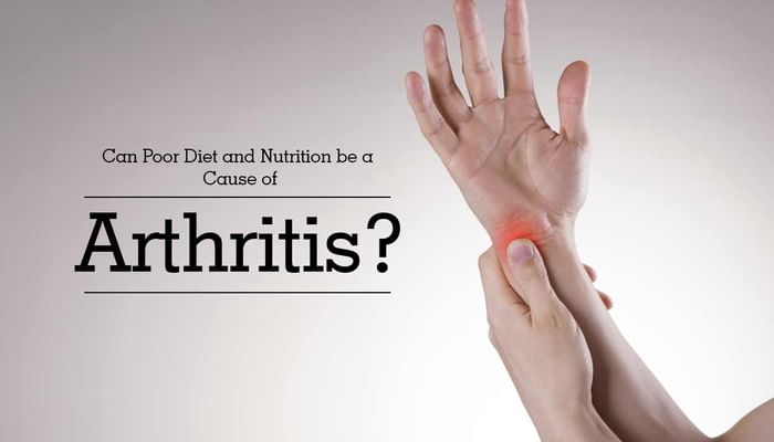 Can Poor Diet and Nutrition be a Cause of Arthritis?