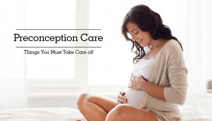Preconception Care - Things You Must Take Care of!