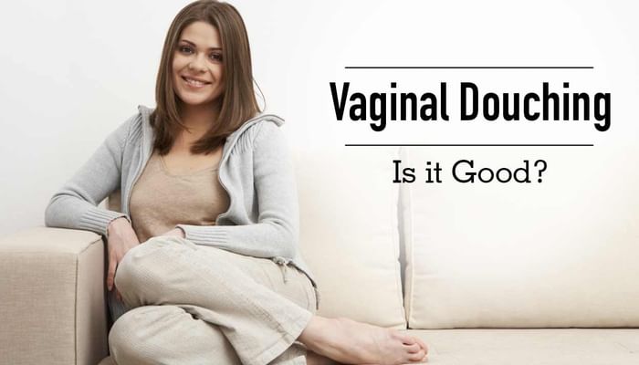 Vaginal Douching - Is it Good?