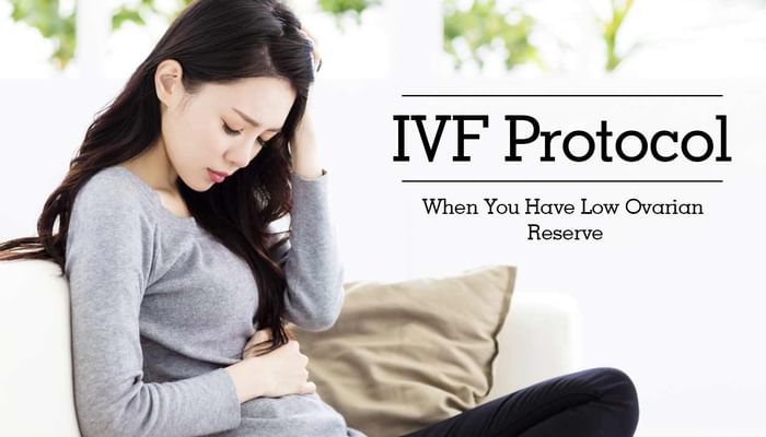 IVF Protocol - When You Have Low Ovarian Reserve