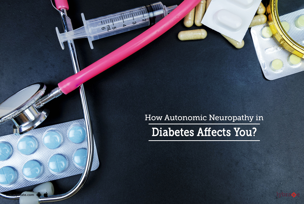 How Autonomic Neuropathy in Diabetes Affects You? By Dr. Garima Lybrate