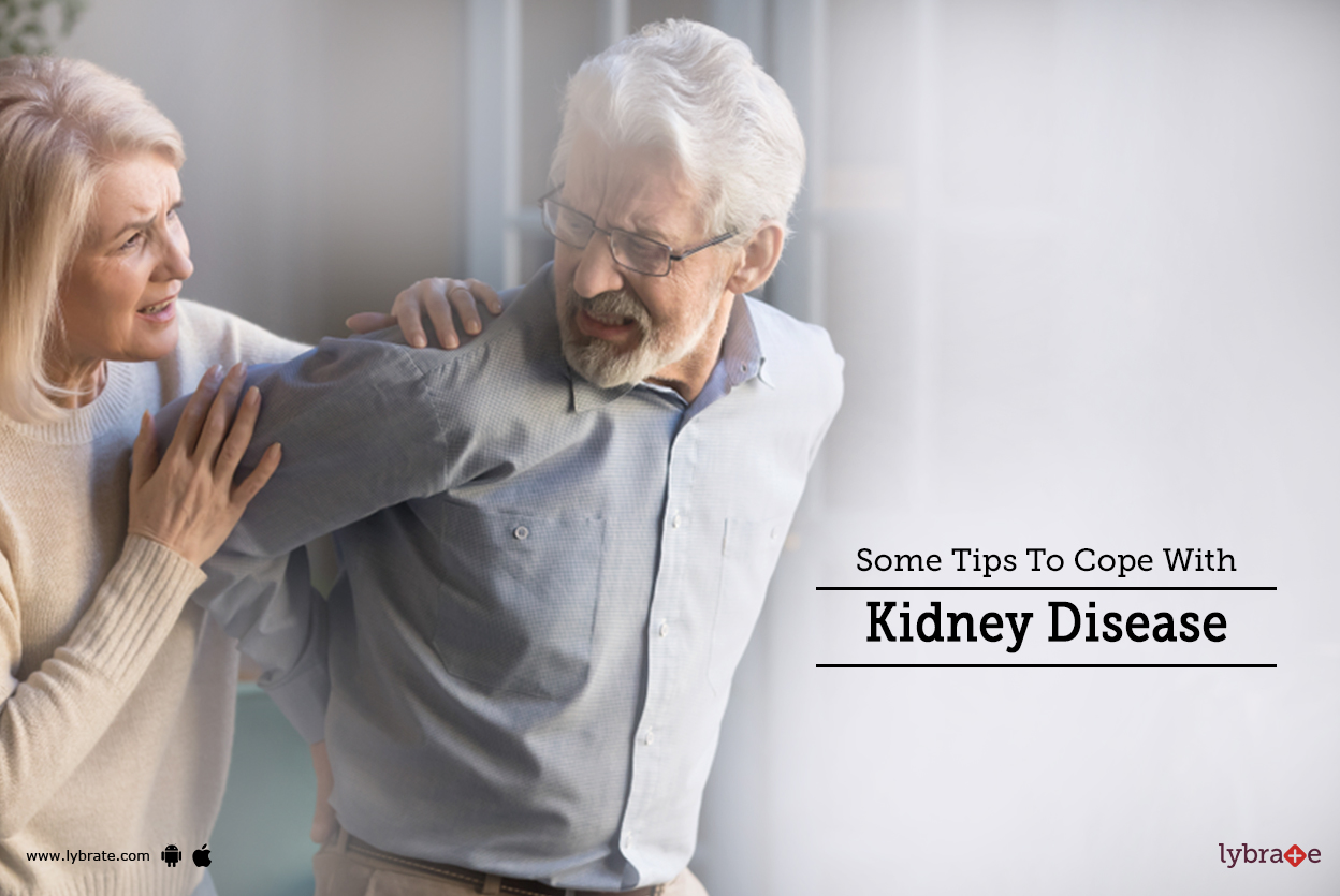 Some Tips To Cope With Kidney Disease By Dr. Garima Lybrate
