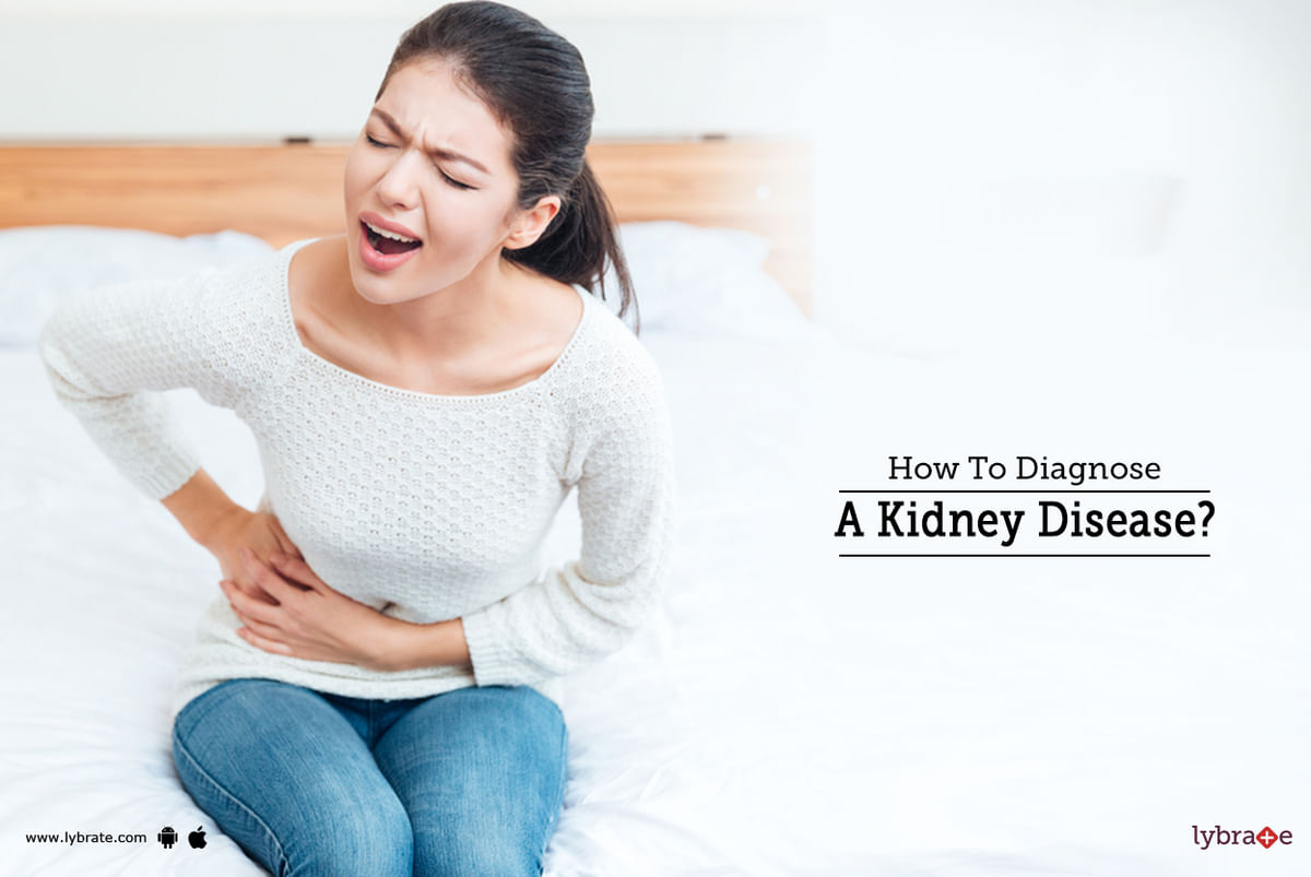 How To Diagnose A Kidney Disease? - By Dr. Garima | Lybrate