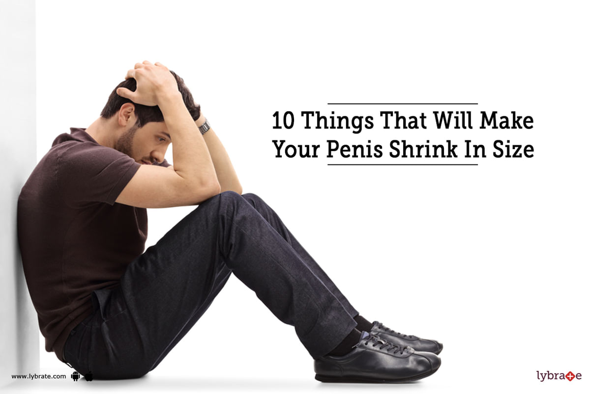 10 Things That Will Make Your Penis Shrink In Size