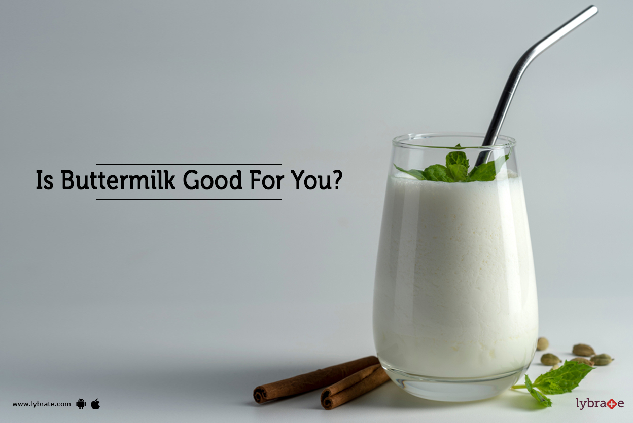 Is Buttermilk Good For You? By Dr. Vaishali Gupta Lybrate