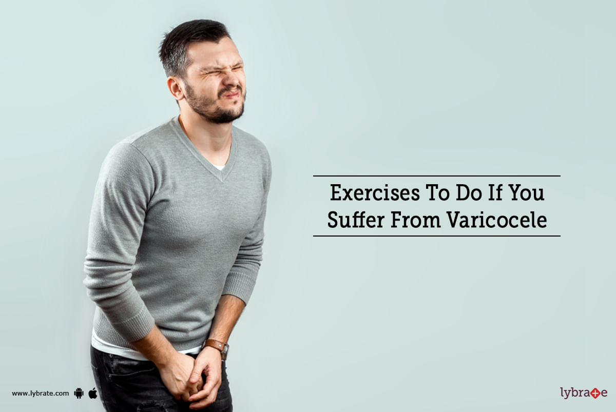 Exercises To Do If You Suffer From Varicocele - By Dr Suman