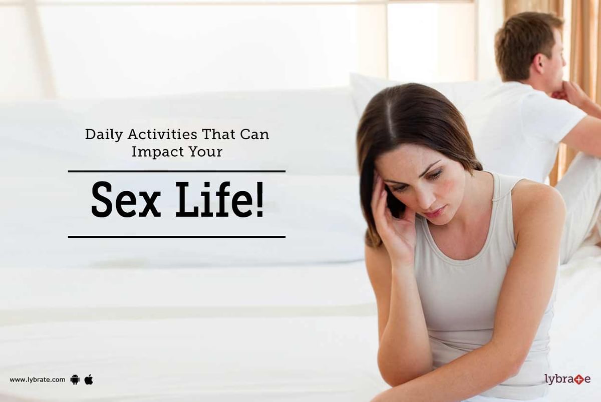 Daily Activities That Can Impact Your Sex Life By Dr Rahul Gupta Lybrate 