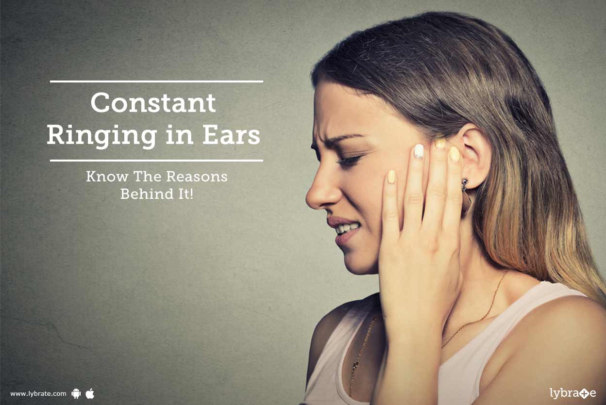 Constant Ringing in Ears Know The Reasons Behind It! By Dr. Parth