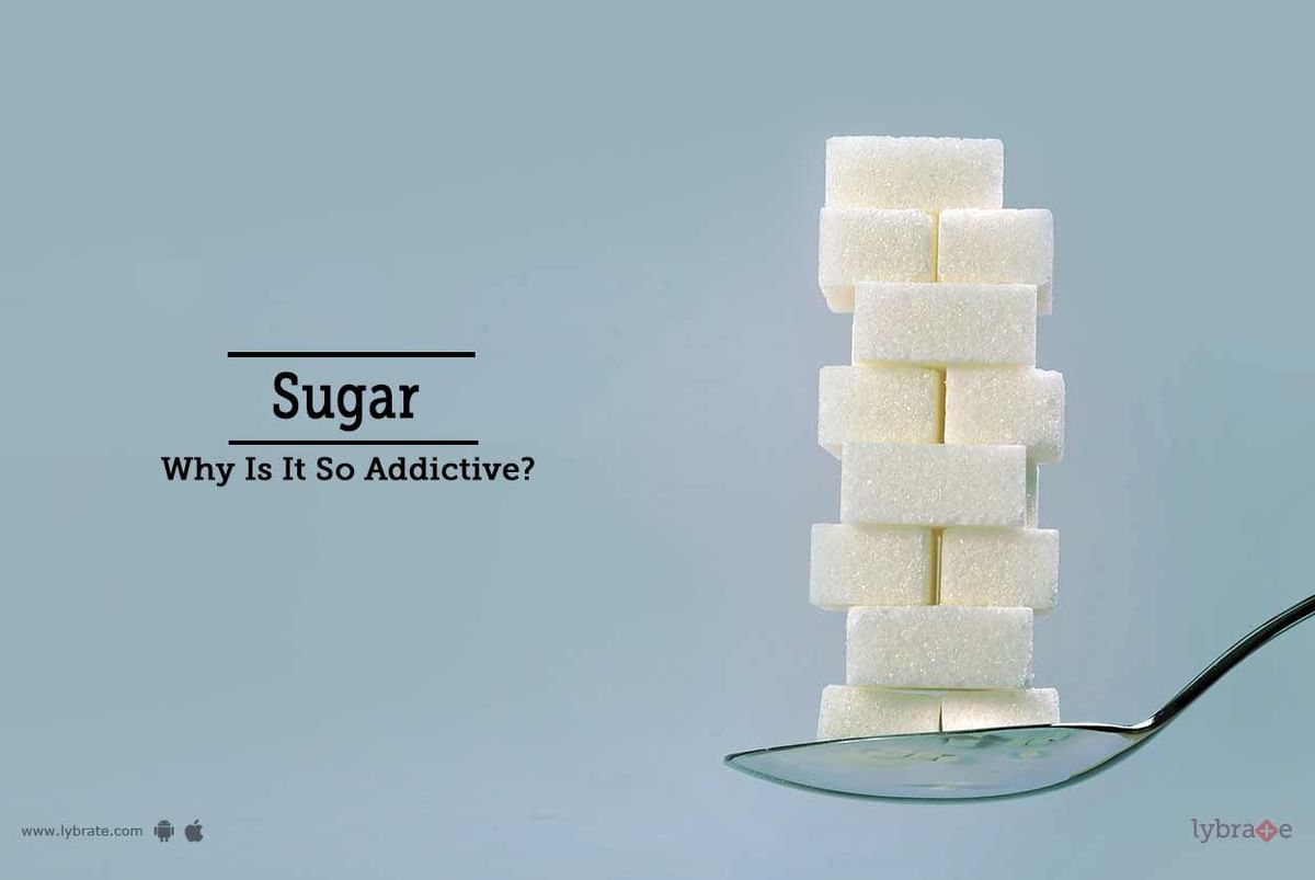 Sugar - Why Is It So Addictive? - By Dt. Humera Suhail | Lybrate