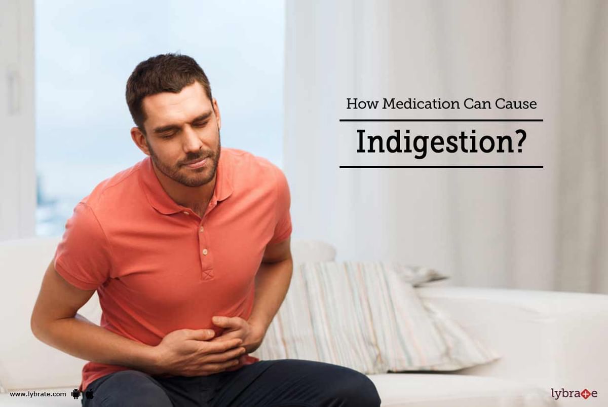 How Medication Can Cause Indigestion? - By Dr. Neelkanth Kote | Lybrate