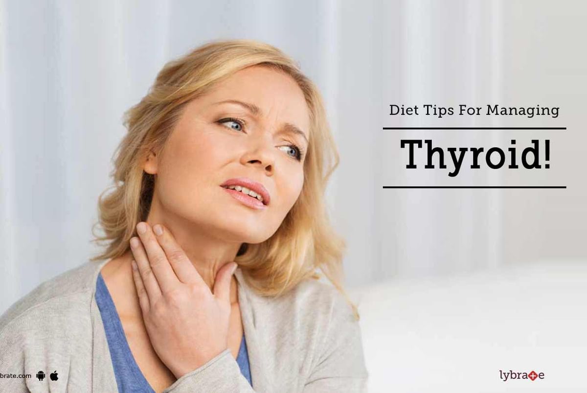 Diet Tips For Managing Thyroid! - By Dr. Ajay Singhal | Lybrate