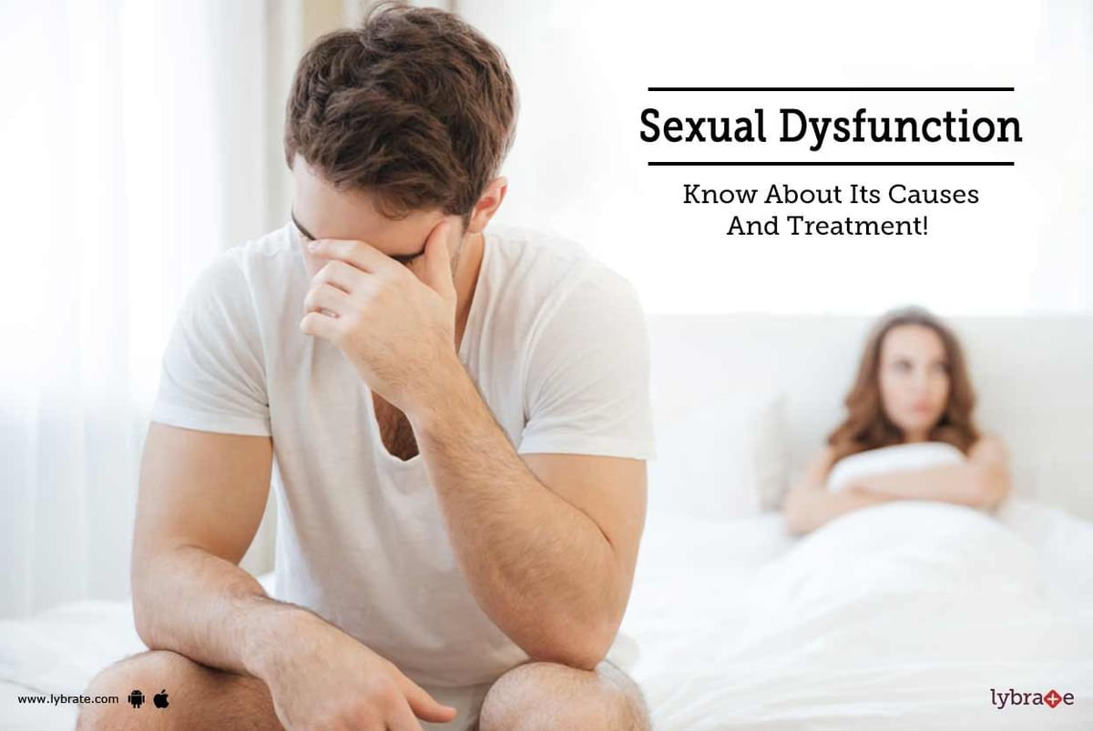 Sexual Dysfunction Know About Its Causes And Treatment By Dr