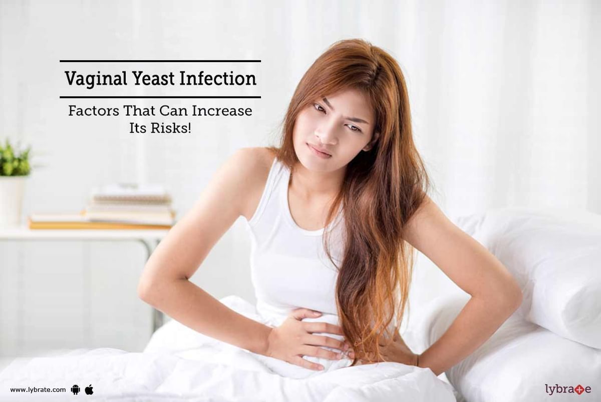 Vaginal Yeast Infection Factors That Can Increase Its Risks By Dr Chitra Jain Lybrate 9454