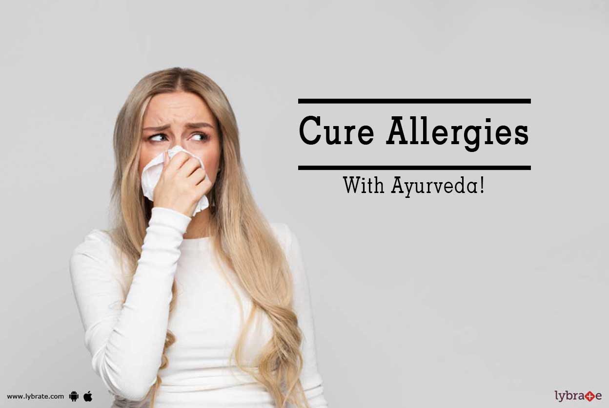 Cure Allergies With Ayurveda! By Dr. Krishnadas Lybrate