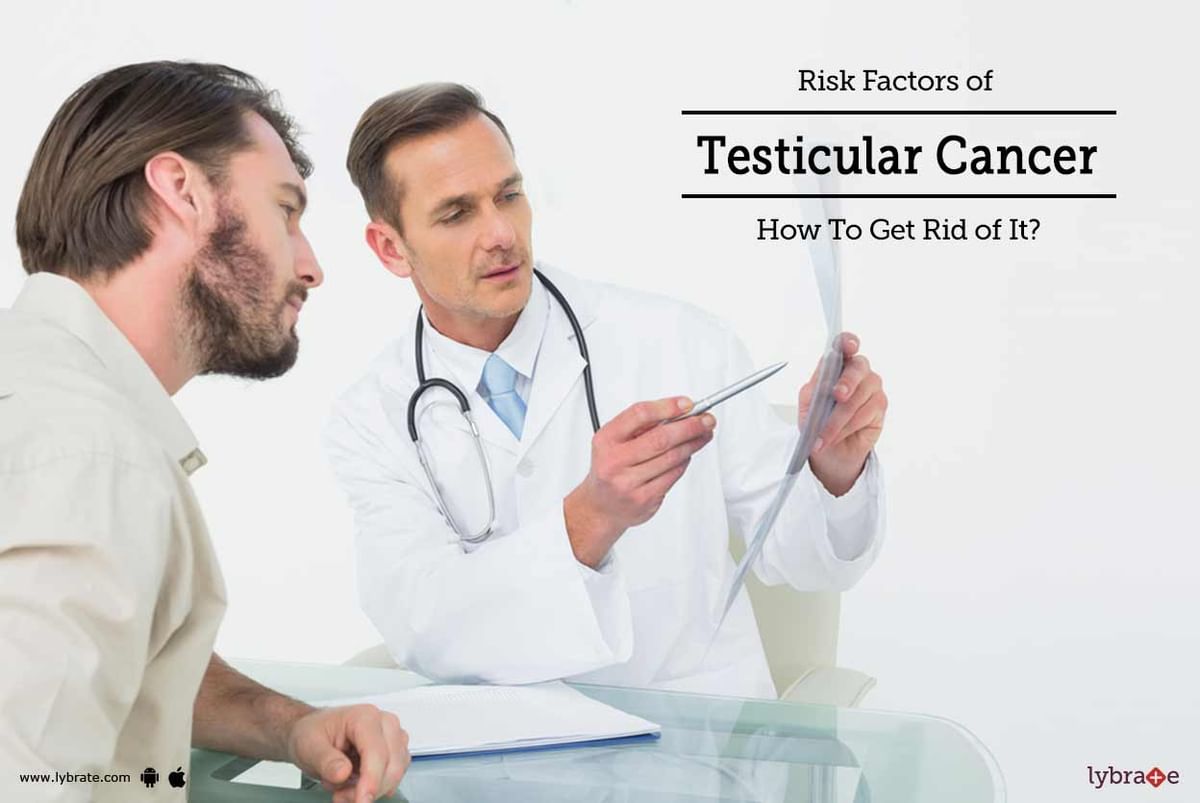 Risk Factors of Testicular Cancer: How To Get Rid of It? - By Dr ...