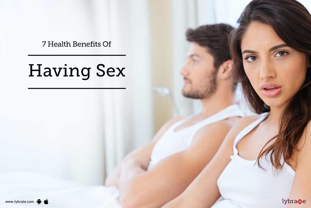 7 Health Benefits Of Having Sex By Dr. Praveen Bhalerao Lybrate