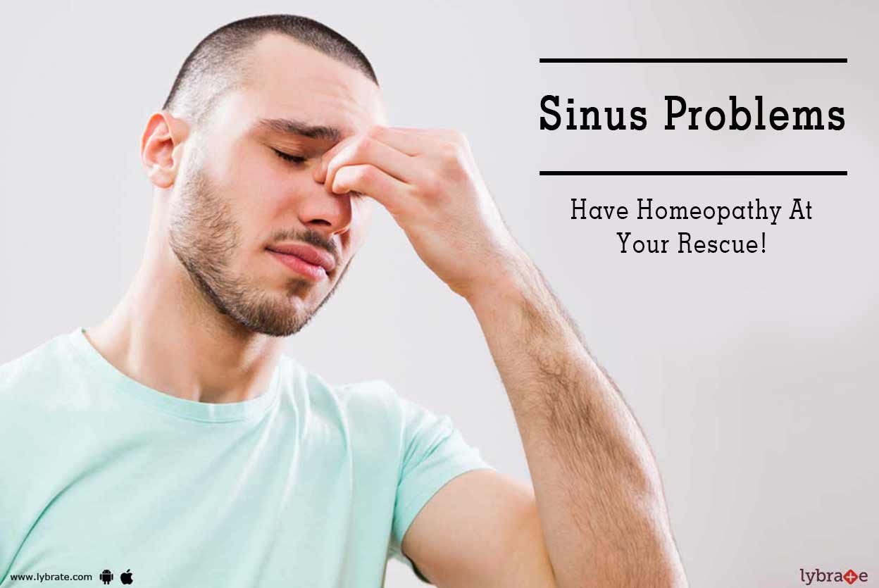 Sinus Problems Have Homeopathy At Your Rescue! By Dr. Anjana Minu Rajan Lybrate