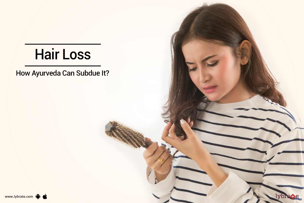 Hair Loss How Ayurveda Can Subdue It? By Dr. Varsha Gupta Lybrate