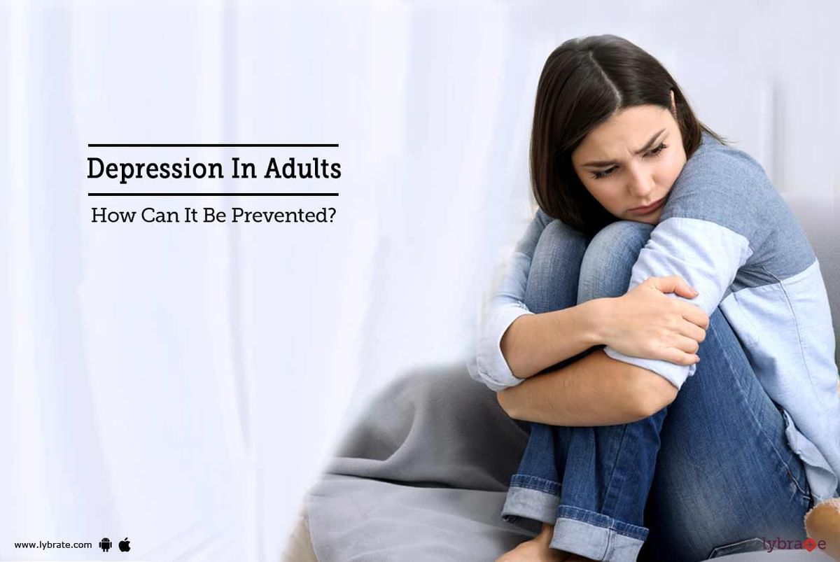 Depression In Adults - How Can It Be Prevented? - By Peacful Mind | Lybrate