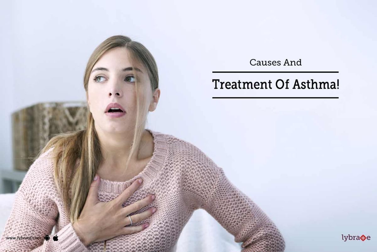 Causes And Treatment Of Asthma! - By Dr. Ashu Arora | Lybrate