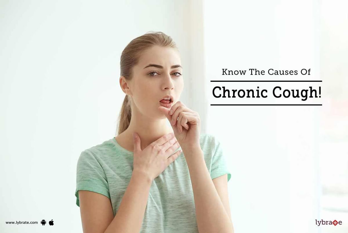 Know The Causes Of Chronic Cough! - By Dr. Vikas Mittal | Lybrate