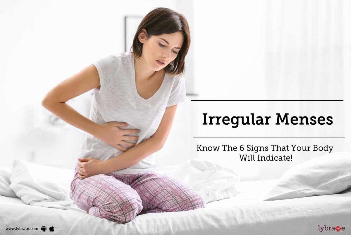 Irregular Menses - Know The 6 Signs That Your Body Will Indicate! - By ...