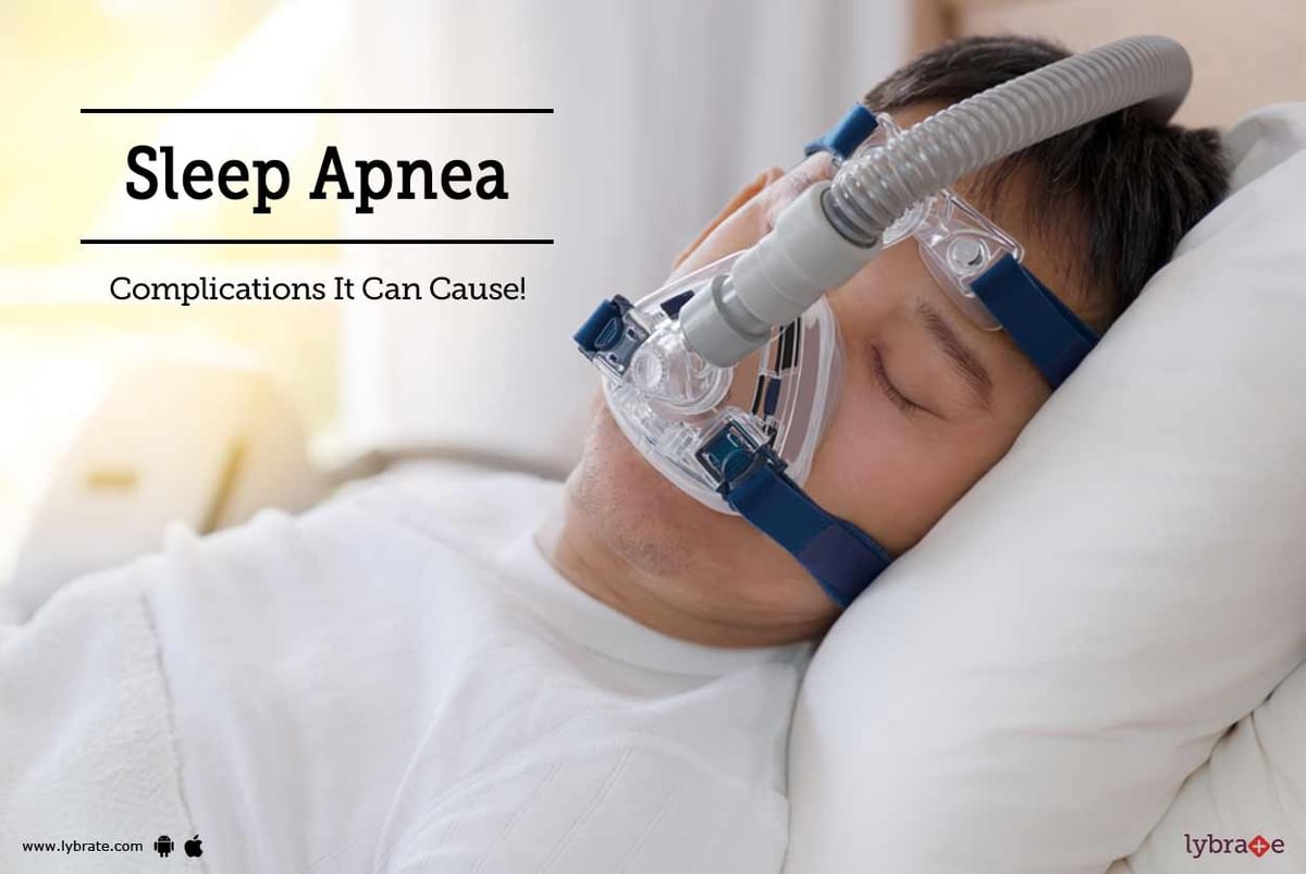 Sleep Apnea - Complications It Can Cause! - By Dr. Mehmood Ahmed | Lybrate