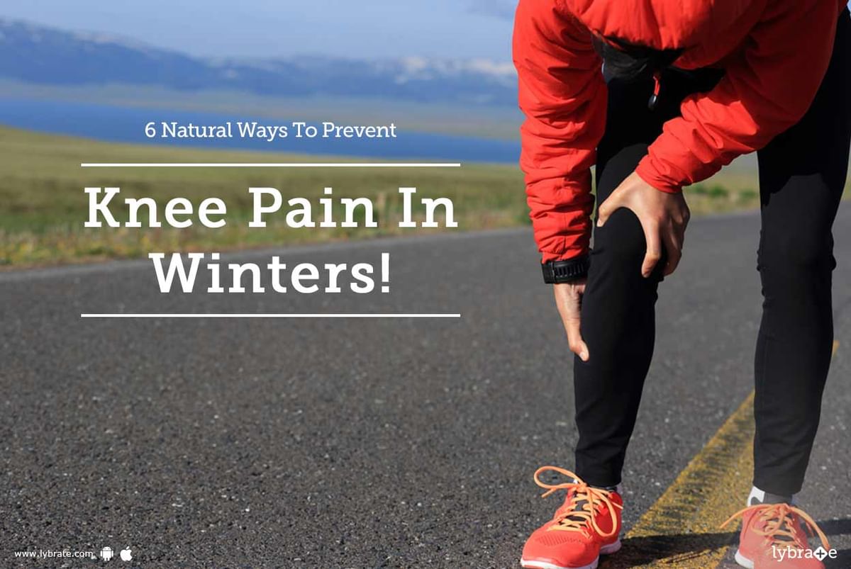 6 Natural Ways To Prevent Knee Pain In Winters! - By Dr. Ashwin Kasturi ...