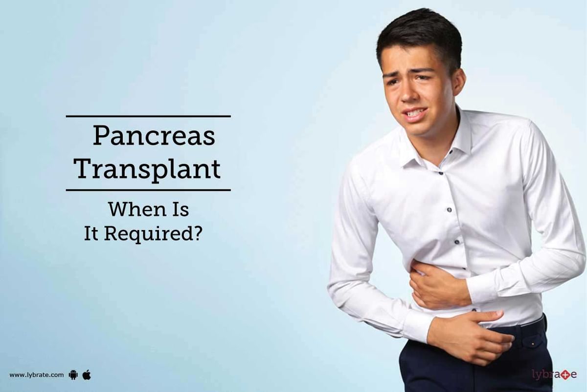 Pancreas Transplant - When Is It Required? - By Dr. Goutham Kumar | Lybrate