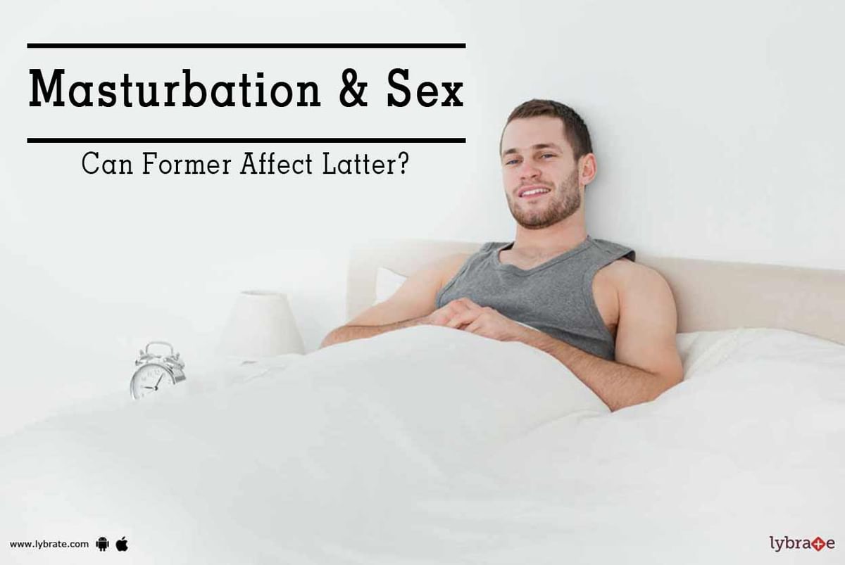 1200px x 803px - Masturbation & Sex - Can Former Affect Latter? - By Dr. A. K Jain | Lybrate