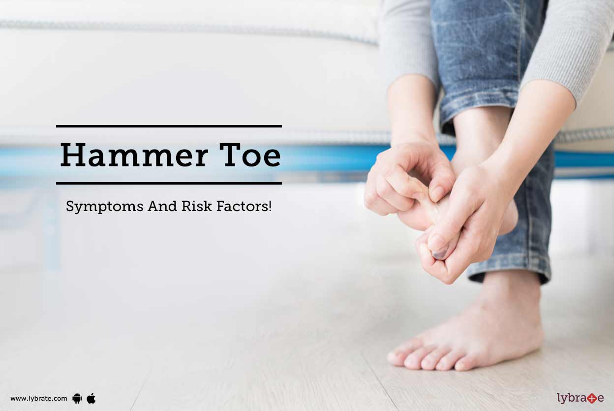 Hammer Toe Symptoms And Risk Factors! By Dr. Madu Sridhar Lybrate
