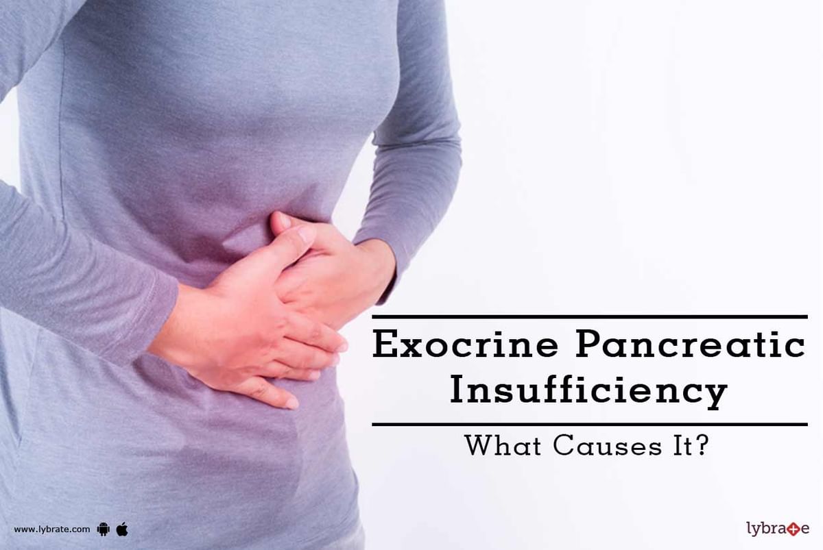 Exocrine Pancreatic Insufficiency What Causes It By Dr Dinesh Ramaswamy Lybrate 9994