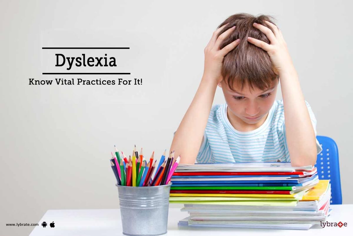 Dyslexia - Know Vital Practices For It! - By Dr. Ujjawal Roy | Lybrate