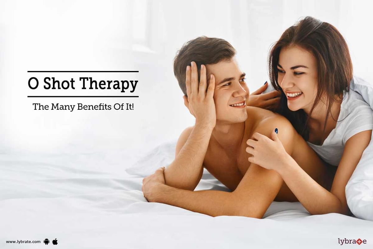 O Shot Therapy - The Many Benefits Of It! - By Dr. Megha Tuli | Lybrate