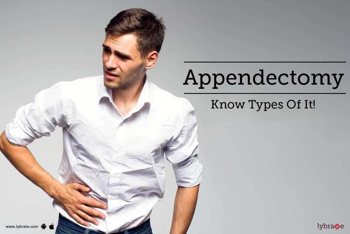 Appendectomy - Know Types Of It! - By Dr. Biswanath Gouda | Lybrate