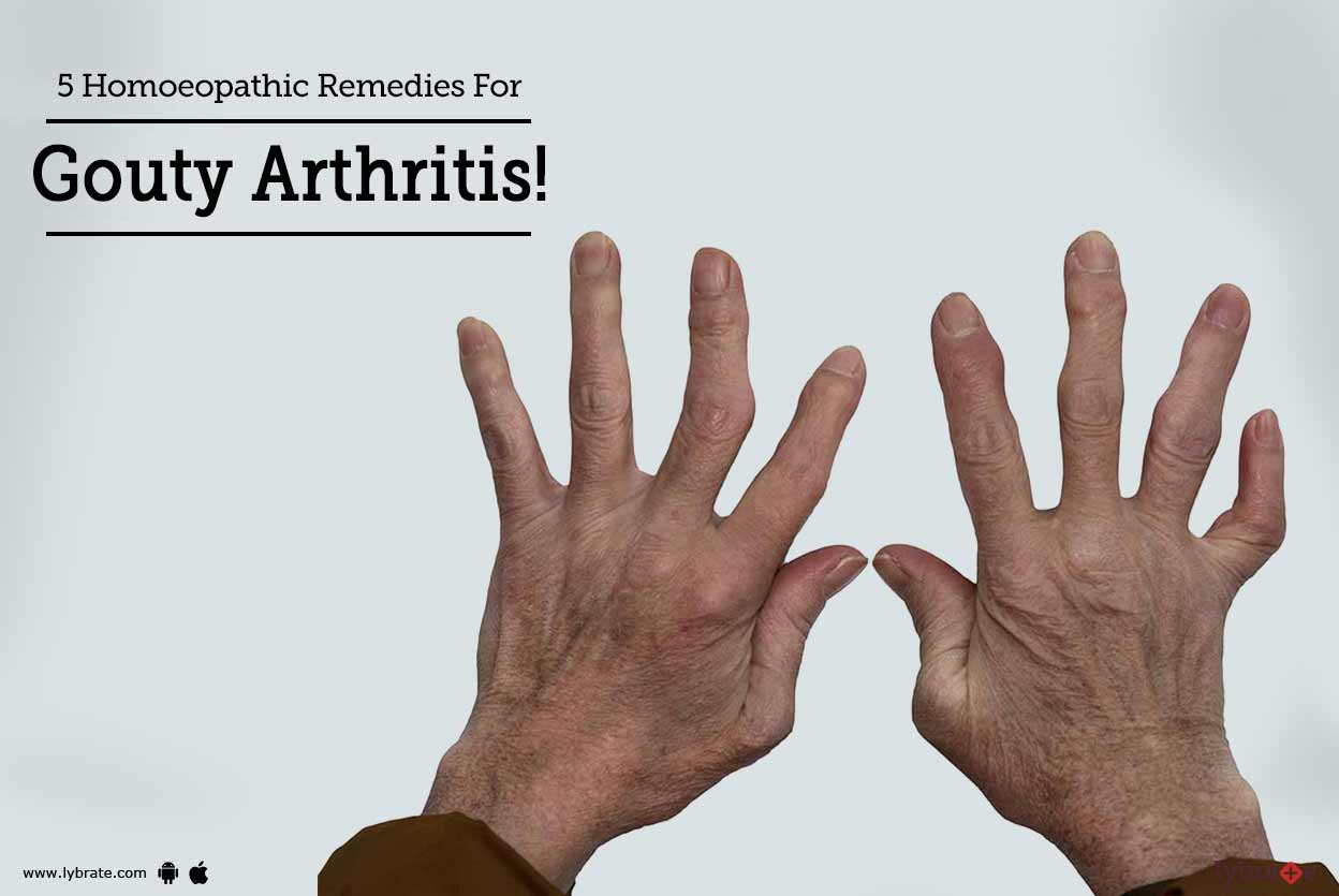 5 Homoeopathic Remedies For Gouty Arthritis! By Dr. T Kirankumar