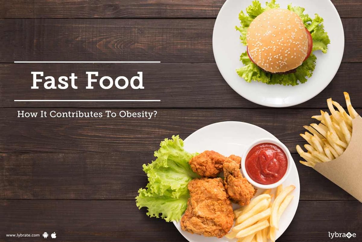 Fast Food - How It Contributes To Obesity? - By Dr. Purvi Parikh | Lybrate